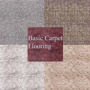 May include: An image showcasing four different carpet flooring samples. The samples include a light gray, a textured brown, a cream-colored, and a tan carpet. The text "Basic Carpet Flooring" is displayed in a burgundy square in the center.