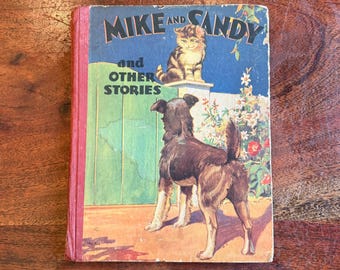 Antique c. 1930 Mike and Sandy and Other Stories Illustrated Hardback Storybook - Vintage 1930s Kid's Hardcover Book - Dog and Cat Art