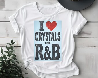 Graphic Tee I Love Crystals and R&B Music Lover Shirt
