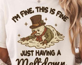 Embroidered Snowman PNG, I'm Fine This Is Fine Just Having A Meltdown Sublimation,Trendy Funny Christmas Shirt Design,Sarcastic Winter Xmas