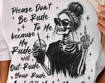 Please Don’t Be Rude To Me PNG, Mean Sarcastic Mom Tshirt, Retro Skeleton Funny Shirt, Mental Health Skeleton Sublimation,Snarky Gen X Woman