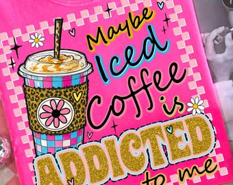 Retro Maybe Iced Coffee Addicted To Me, Funny Coffee Lover Sassy Iced Coffee Png Retro Checker Png Preppy Trendy womens Leopard shirt design