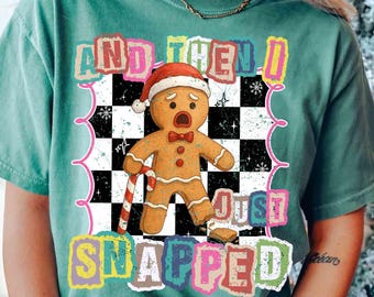 Trendy Gingerbread And Then I Just Snapped PNG Preppy Cutout Trendy Christmas DTF Digital Design Funny Christmas Sassy Xmas Humour checkered