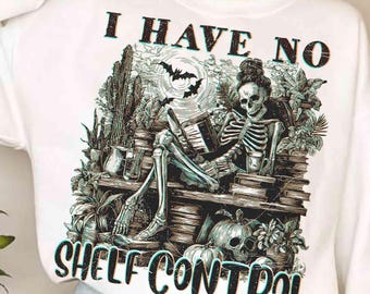 I Have No Shelf Control PNG, Funny Halloween Skeleton Shirt, Book Lover Messy Bun Librarian Teacher Humor, Spooky Bookish Reading Trendy PNG