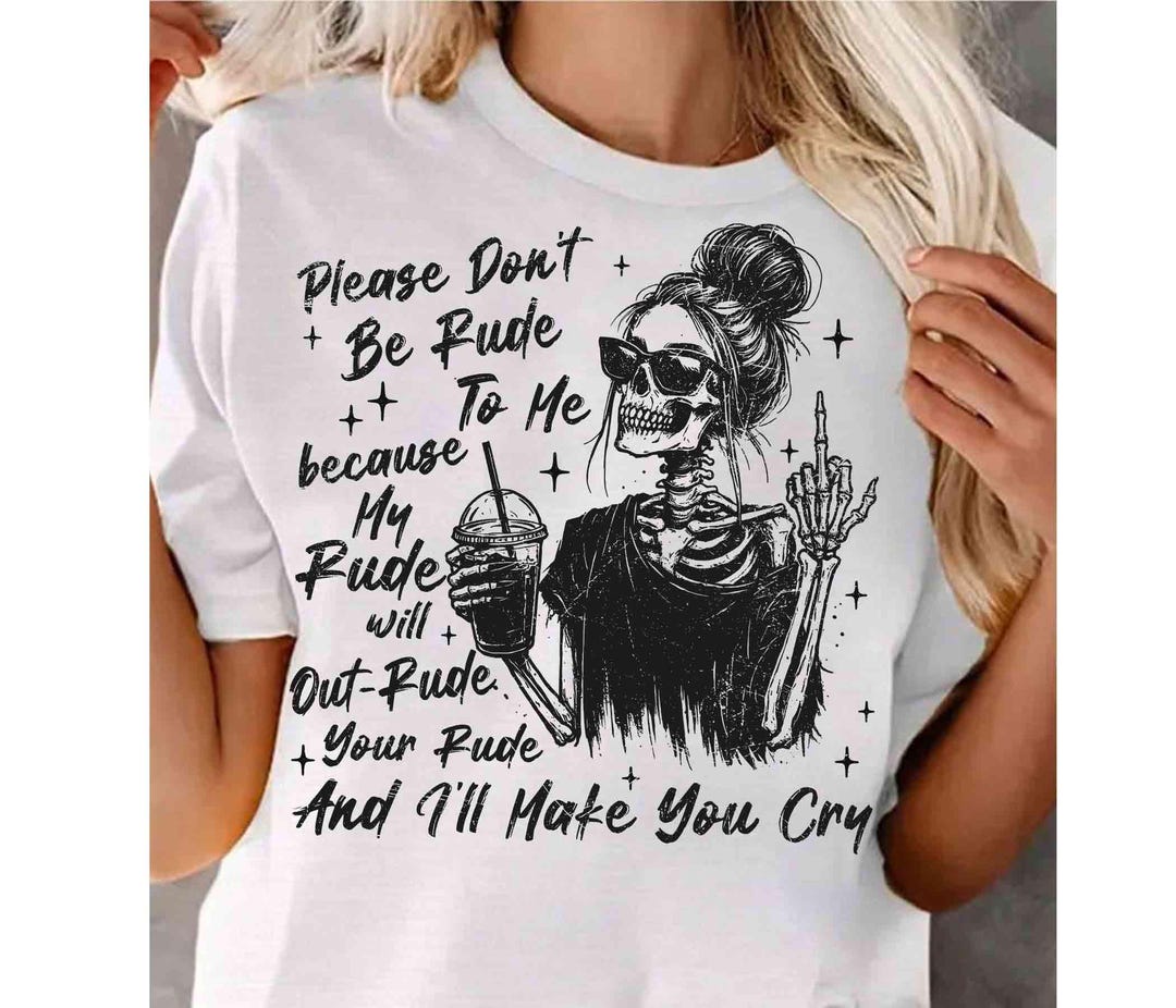 Skeleton Ok Rude Please Don’t Be Rude to Me PNG, Mean Sarcastic Mom Tshirt, Retro ...