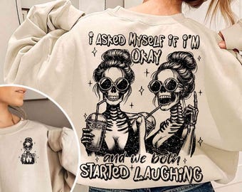 I Asked Myself If I’m Okay Skeleton PNG Snarky Sarcastic Funny Mental health Design Messy Bun Skeleton sublimation Trending Adult Humor Tee
