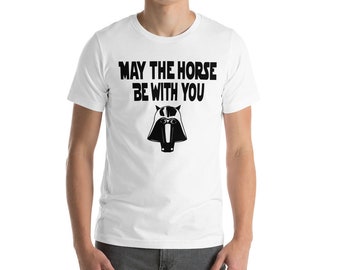 May the Horse Be With You T-shirt