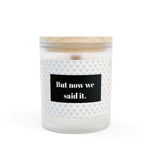 RHOBH Now we said it Candle, Real Housewives of Beverly Hills, Housewives Gift, Funny Candle, Housewarming, Girls Night