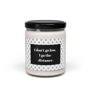 Real Housewives of Salt Lake City Candle - I don&#39;t go low, I go the distance