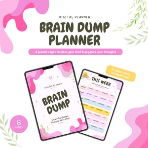 May include: A digital planner titled Brain Dump Planner with 8 guided pages. The display shows a cover page with the text Brain Dump and a weekly schedule page with the text This Week and A calmer mind, a happier you. Pink and white abstract shapes.