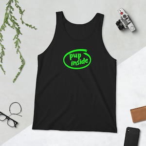 May include: Black tank top with the words "pup inside" in a green oval. The text is in a playful font. The tank top is made of a soft material.