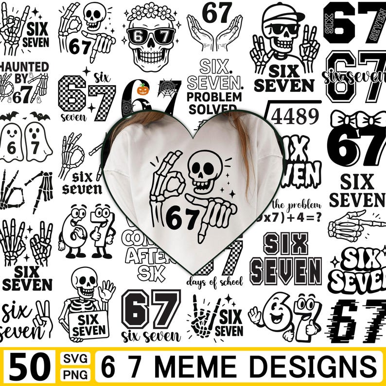May include: A collection of 50 black and white meme designs featuring skeletons, the numbers 6 and 7, and the phrases "Six Seven" and "Haunted by 67". The designs include various graphics and text elements.