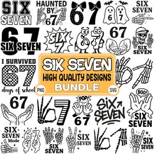 May include: A collection of black and white graphic designs featuring the numbers six and seven, along with phrases like "Six Seven" and "Haunted by 67." Includes skeleton hands, ghosts, and the text "High Quality Designs Bundle."