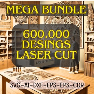 Puede incluir: Imagen de un taller de corte láser con el texto "MEGA BUNDLE" y "600.000 DESIGNS LASER CUT". Varios diseños de madera cortados con láser se exhiben en una mesa y estanterías. Los formatos de archivo son: SVG-AI-DXF-EPS-EPS-CDR.