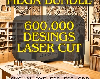 May include: Image of a laser cutting workshop with the text "MEGA BUNDLE" and "600.000 DESIGNS LASER CUT". Various wooden laser-cut designs are displayed on a table and shelves. The image also includes the file formats: SVG-AI-DXF-EPS-EPS-CDR.