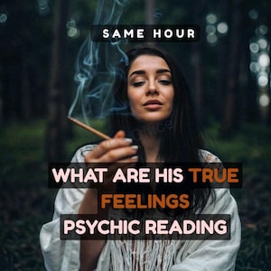 May include: An image with text that reads "SAME HOUR", "WHAT ARE HIS TRUE FEELINGS", and "PSYCHIC READING". A person is holding a lit cigarette, with smoke rising. The background is a blurred forest.