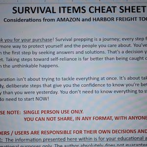 May include: A printed document titled "SURVIVAL ITEMS CHEAT SHEET" with text about survival preparation, including considerations from Amazon and Harbor Freight Tools. The document includes a note about single-person use only.