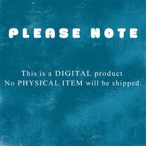 May include: A digital product announcement on a textured teal background. The words "PLEASE NOTE" are in large, white, bubble letters at the top. Below, the text reads: "This is a DIGITAL product. No PHYSICAL ITEM will be shipped."