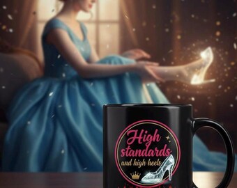 Sassy Glass Slipper Coffee Mug | High Standards and High Heels Black Ceramic Cup | Empowering Boss Babe Gift | Fairy Tale Aesthetic Tea Mug