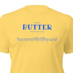 Butter Shirt, funny tshirt, food unisex t-shirt, pastry chef gift, baker gift, butter lover shirt, butter gift, foodie gift, plus size shirt