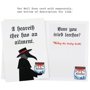 May include: A black and white illustrated card with a plague doctor holding a jar of leeches. The card reads "I heareth thee has an ailment." and "Have you tried leeches? Wishing thee healing health."