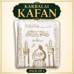Puede incluir: Paño blanco Karbalai Kafan con texto e ilustraciones religiosas doradas. El paño presenta caligrafía árabe e imágenes de mezquitas. La pancarta superior dice "KARBALAI KAFAN" en letras doradas. La pancarta inferior dice "PACK OF 1".