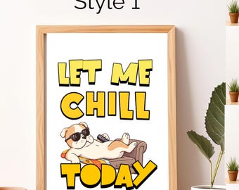 Funny Dog Quote Poster for Pet Lovers – Perfect Wall Art for Dog-Themed Home Decor Chill Poster Gifts, and Adding Humor to Any Room