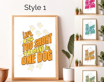 Funny Dog Quote Poster, "Life is Too Short" - Pet Lover Gift
