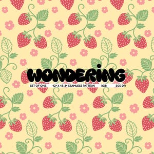 May include: A seamless pattern featuring red strawberries with green leaves and pink flowers on a yellow background. The text "WONDERING" is in black at the bottom of the image. The text "SET OF ONE 12" x 13.3" SEAMLESS PATTERN RGB 300 DPI" is also in black at the bottom of the image.