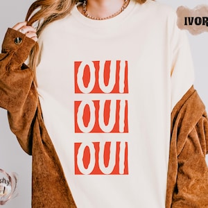 Oui Oui Oui , French Tshirt, Femme, Paris Shirt, Paris Vacation, Comfort colors shirt