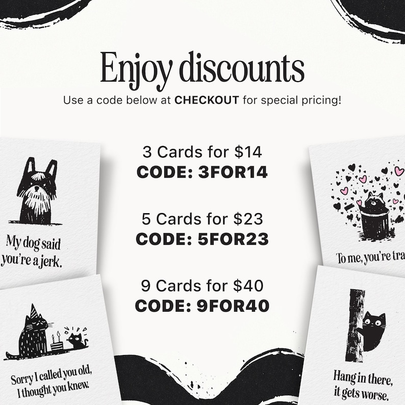 Promotional graphic offering card bundle discounts with bold text reading 'Enjoy discounts' and coupon codes for checkout. Offers include 3 cards for $14 with code 3FOR14, 5 cards for $23 with code 5FOR23, and 9 cards for $40 with code 9FOR40. Surrounding the text are humorous greeting card designs featuring black-and-white animals with snarky messages like 'My dog said you're a jerk,' 'Hang in there, it gets worse,' and 'Sorry I called you old, I thought you knew.
