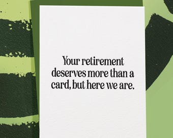 May include: A white greeting card with the text "Your retirement deserves more than a card, but here we are." is set inside a green envelope. The background is a light green with dark green brushstrokes.