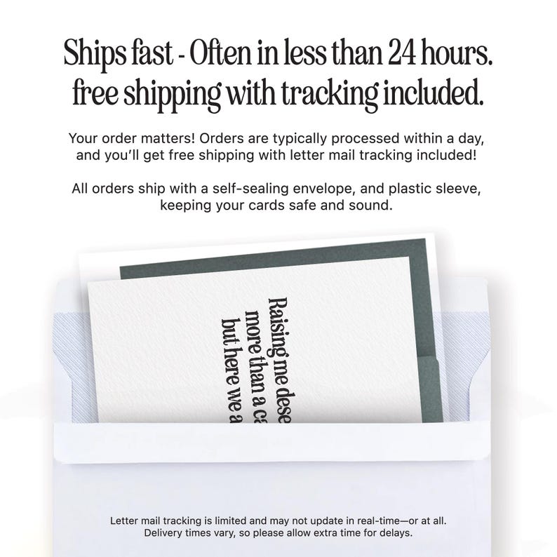 May include: A white envelope with a gray border. The envelope is open and a card is visible inside. The card has a black and white design with the text "Raising me dese more than a ca but here we a". The envelope has the text "Ships fast - Often in less than 24 hours. free shipping with tracking included." and "Your order matters! Orders are typically processed within a day, and you'll get free shipping with letter mail tracking included! All orders ship with a self-sealing envelope, and plastic sleeve, keeping your cards safe and sound."