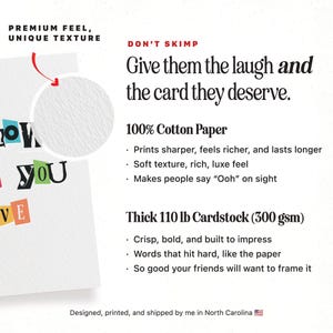May include: White cardstock with text that reads "Give them the laugh and the card they deserve." The card is made of 100% cotton paper and thick 110 lb cardstock (300 gsm).