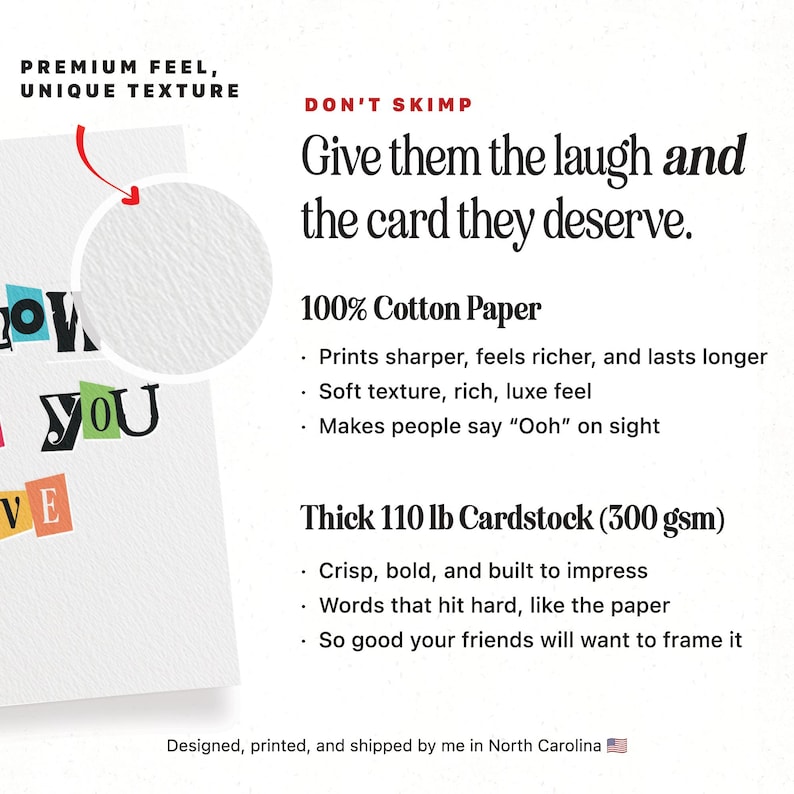 May include: White cardstock with text that reads "Give them the laugh and the card they deserve." The card is made of 100% cotton paper and thick 110 lb cardstock (300 gsm).