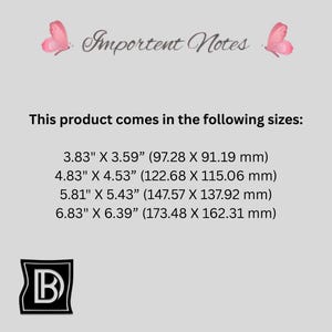 May include: A light gray informational graphic titled Important Notes with pink butterfly icons. It lists four product sizes in inches: 3.83" x 3.59", 4.83" x 4.53", 5.81" x 5.43", and 6.83" x 6.39". A black square logo with a white letter B is at the bottom.