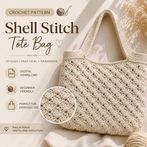 May include: A cream-colored crochet tote bag featuring a repeating shell stitch pattern. The image includes text reading CROCHET PATTERN, Shell Stitch Tote Bag, STYLISH • PRACTICAL • HANDMADE, DIGITAL DOWNLOAD, BEGINNER FRIENDLY, and EASY TO FOLLOW.