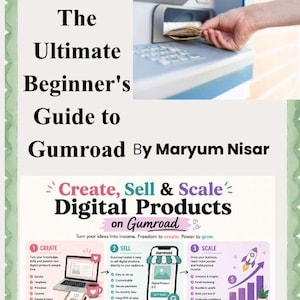 May include: A digital guide titled Digital Cash Machine: The Ultimate Beginner's Guide to Gumroad by Maryum Nisar. The cover features an ATM dispensing cash and an infographic detailing the process to create, sell, and scale digital products.