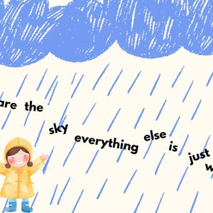 以下が含まれることがあります： 雨の中で立っている人の上に、黄色いフード付きレインコートを着ています。 「You are the sky everything else is just weather」というテキストが書かれています。