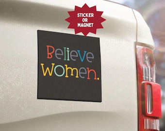 Believe Women Sticker or Magnet: Indoor/Outdoor