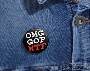 OMG GOP WTF Pin Button | Political Protest Badge
