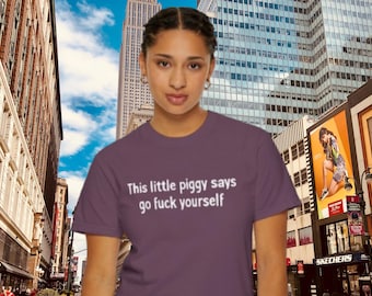 Quiet Piggy Anti-Trump Unisex T-Shirt: This Little Piggy Says Go Fuck Yourself