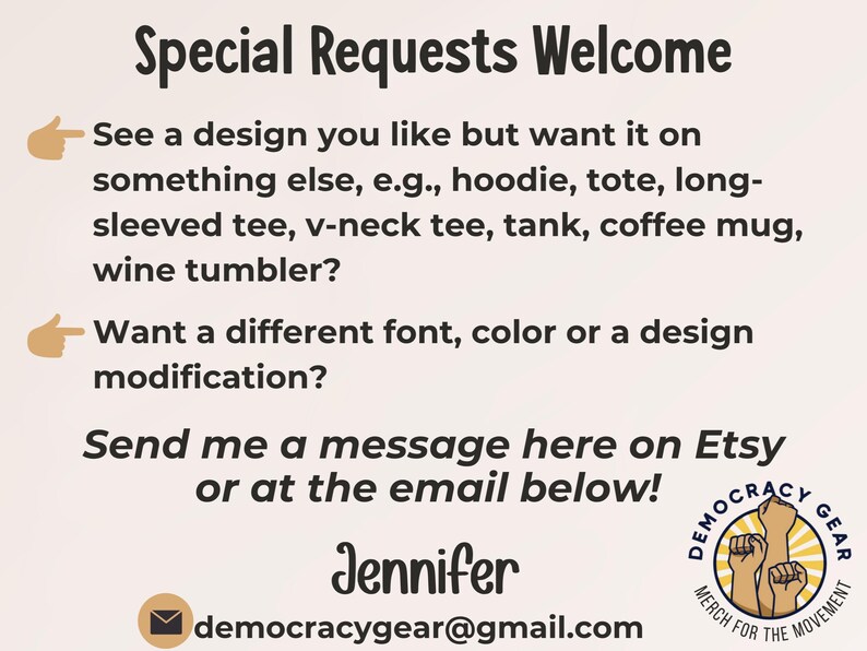 May include: Cream-colored graphic with the text "Special Requests Welcome." It lists options like hoodies, totes, and mugs. Contact Jennifer via Etsy or email for design modifications. Includes a logo with raised fists.
