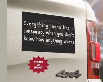 Conspiracy Theory Bumper Sticker or Car Magnet