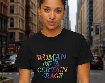Woman of a Certain Rage Unisex T-Shirt | Feminist Shirt