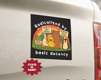 Anti-MAGA-klistermärke eller magnet: Radikaliserad av grundläggande anständighet