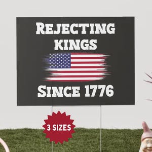 Yard Sign - Rejecting Kings Since 1776 | No Kings Protest Sign | No Kings Yard Sign | Anti-Trump Sign | Anti-Fascism Yard Sign