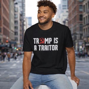 Trump Is A Traitor T-Shirt - Political Statement Tee