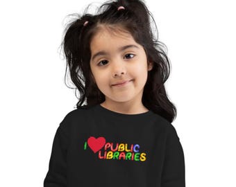 I Love Public Libraries Toddler Sweatshirt | Christmas Gift for Kids