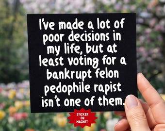 Anti-Trump Sticker or Magnet: Political Protest, Car, Laptop Decal
